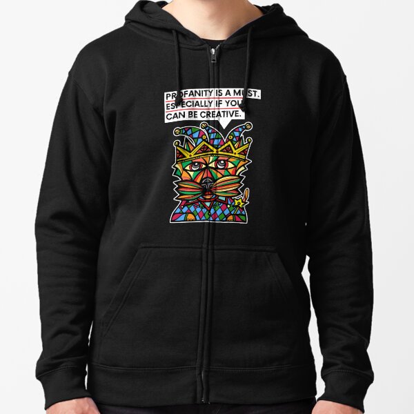 "Profanity is a must, especially if you can be creative." Zipped Hoodie