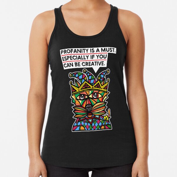 "Profanity is a must, especially if you can be creative." Racerback Tank Top