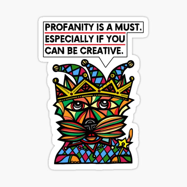 "Profanity is a must, especially if you can be creative." Sticker