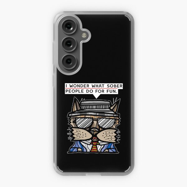 "I wonder what sober people do for fun." Samsung Galaxy Soft Case