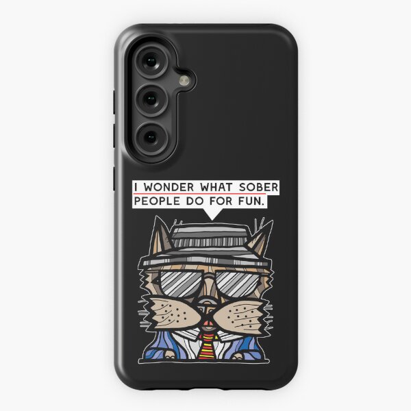 "I wonder what sober people do for fun." Samsung Galaxy Tough Case