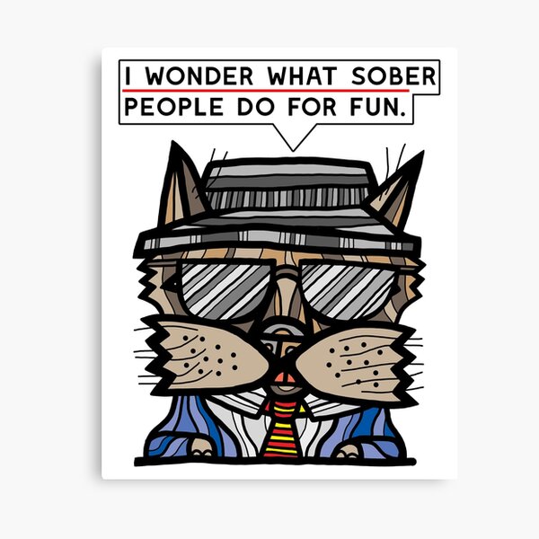 "I wonder what sober people do for fun." Canvas Print