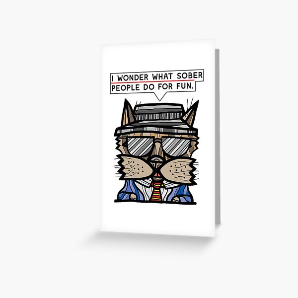 "I wonder what sober people do for fun." Greeting Card