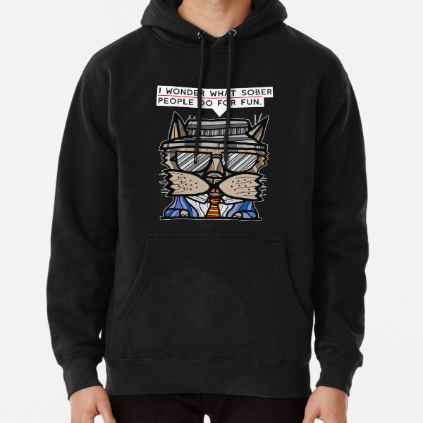 "I wonder what sober people do for fun." Pullover Hoodie