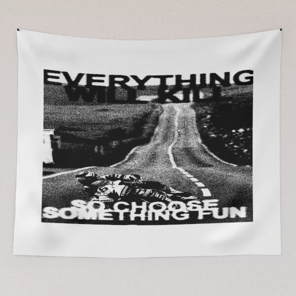 Item preview, Everything Will Kill You, So Choose something fun designed and sold by THORGAL-.