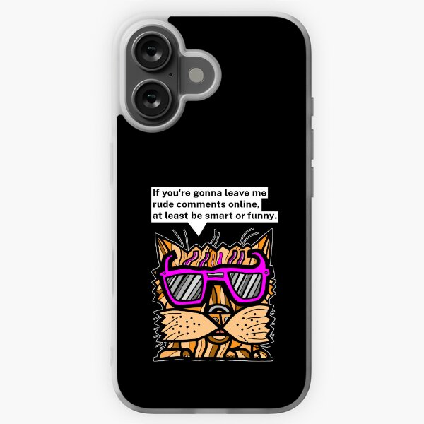 "If you're gonna leave me rude comments online, at least be smart or funny." iPhone Soft Case