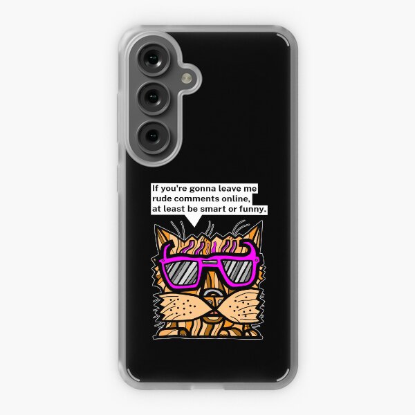 "If you're gonna leave me rude comments online, at least be smart or funny." Samsung Galaxy Soft Case