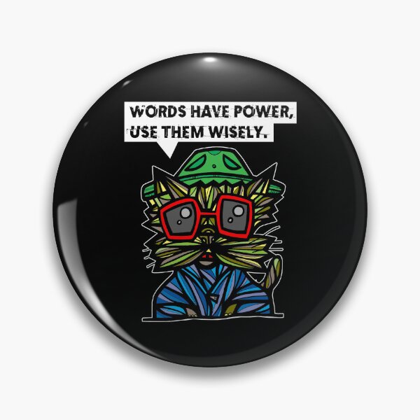 "Words have power, use them wisely." Pin