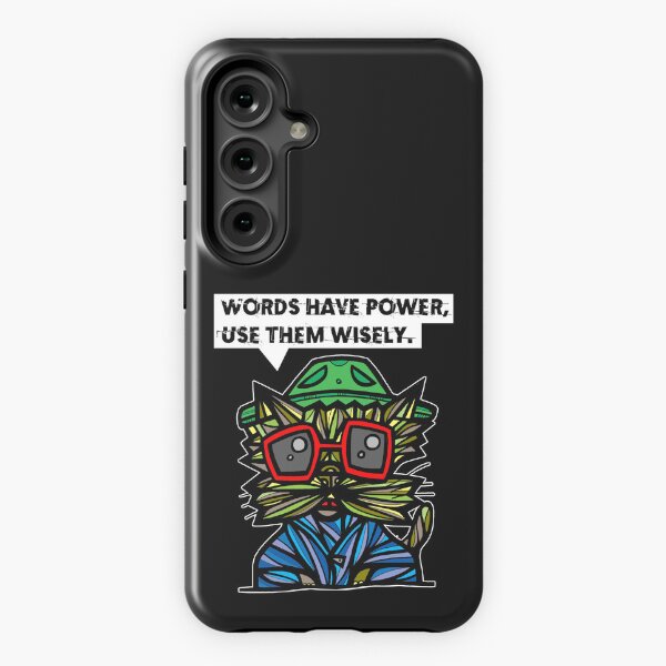 "Words have power, use them wisely." Samsung Galaxy Tough Case