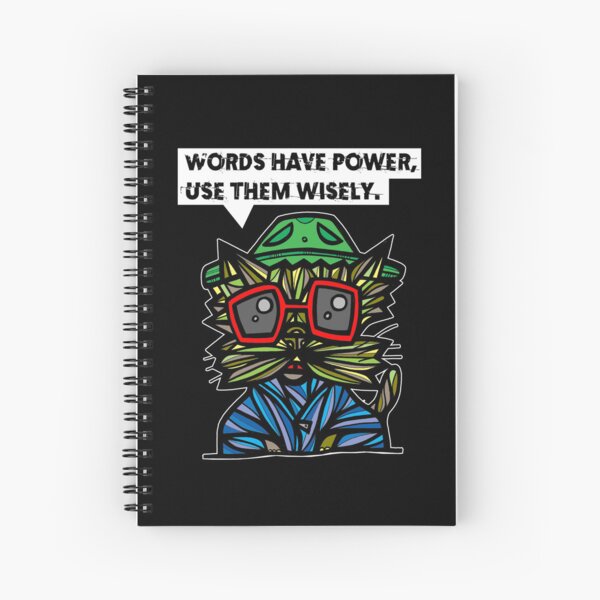 "Words have power, use them wisely." Spiral Notebook