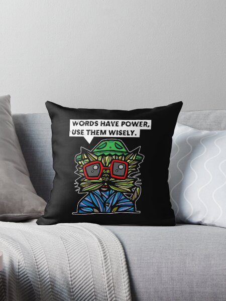 "Words have power, use them wisely." Throw Pillow