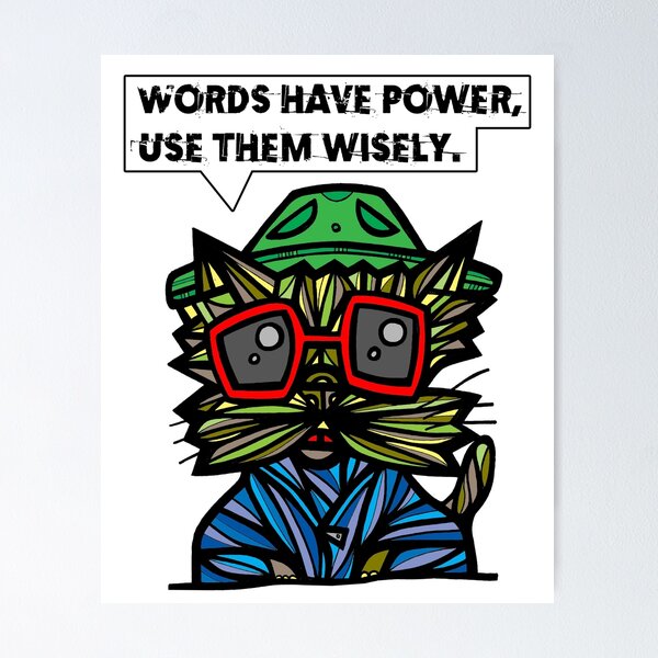 "Words have power, use them wisely." Poster