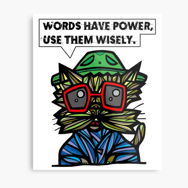 "Words have power, use them wisely." Metal Print