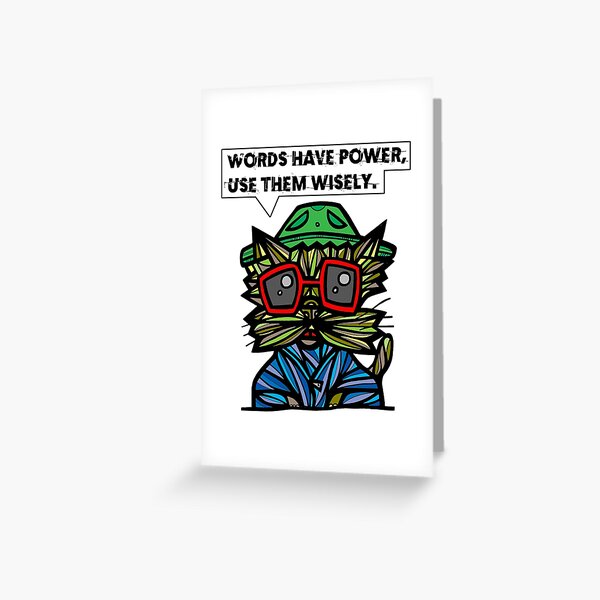 "Words have power, use them wisely." Greeting Card