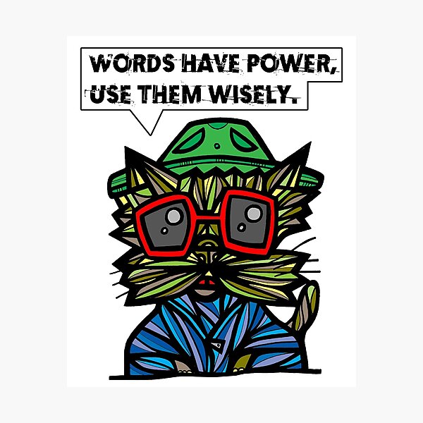 "Words have power, use them wisely." Photographic Print