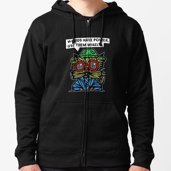 "Words have power, use them wisely." Zipped Hoodie