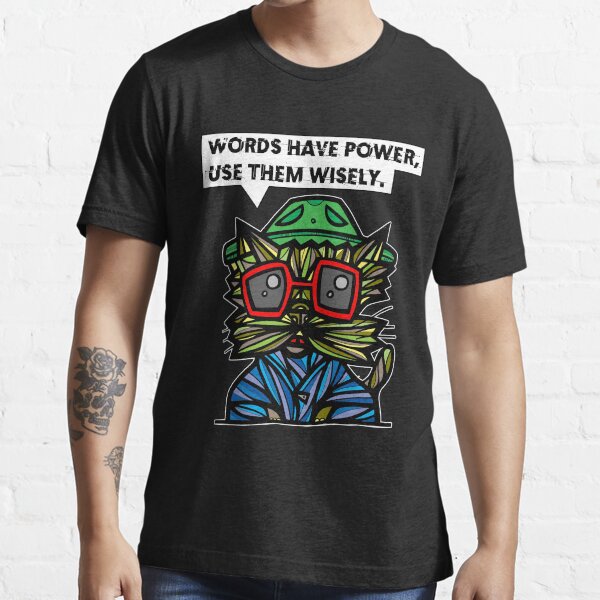 "Words have power, use them wisely." Essential T-Shirt