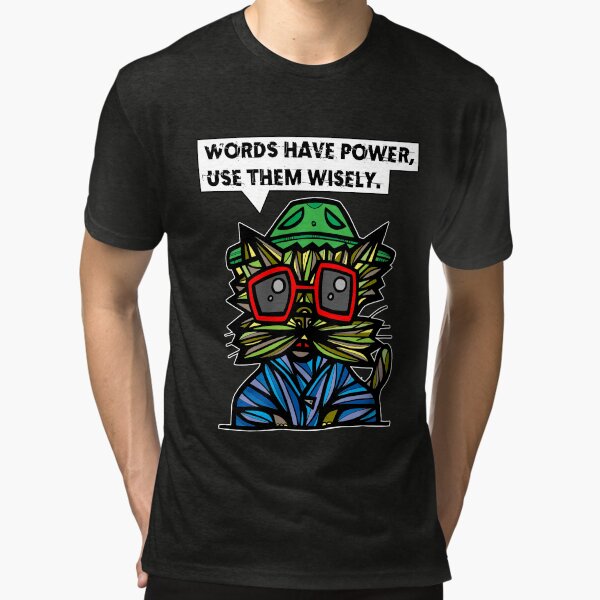 "Words have power, use them wisely." Tri-blend T-Shirt