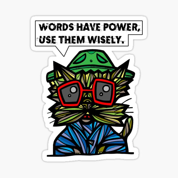 "Words have power, use them wisely." Sticker