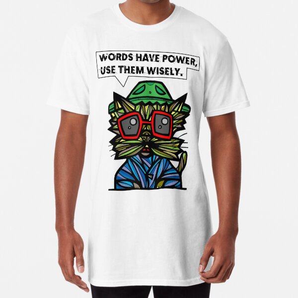 "Words have power, use them wisely." Long T-Shirt