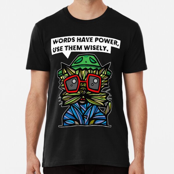 "Words have power, use them wisely." Premium T-Shirt
