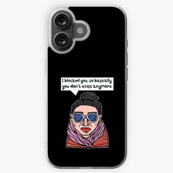 "I blocked you, so basically you don't exist anymore." iPhone Soft Case