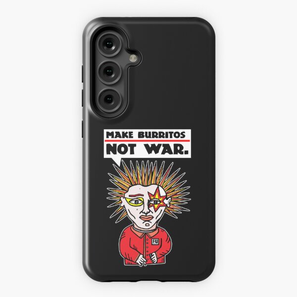 "Make burritos, not war." Samsung Galaxy Tough Case