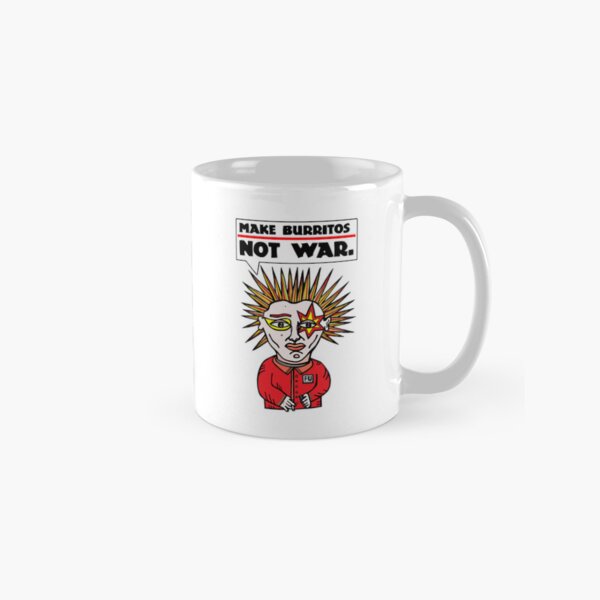 "Make burritos, not war." Classic Mug