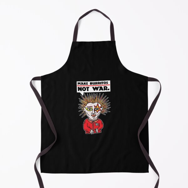 "Make burritos, not war." Apron