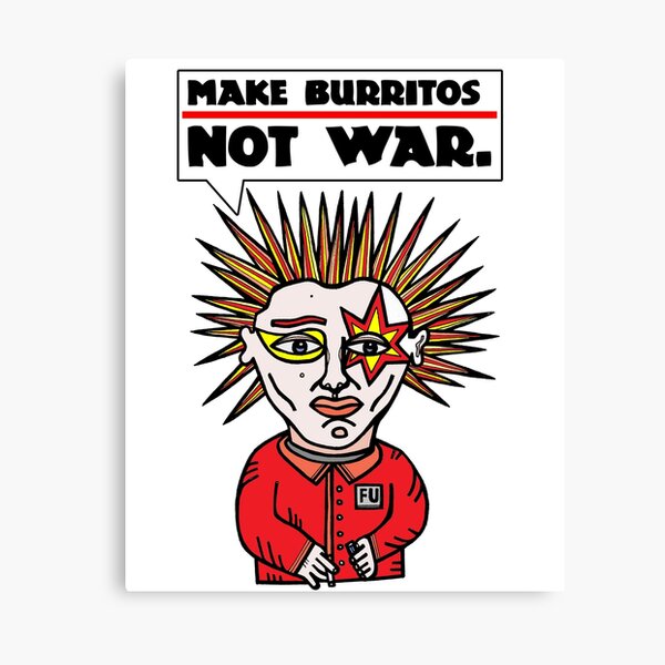 "Make burritos, not war." Canvas Print