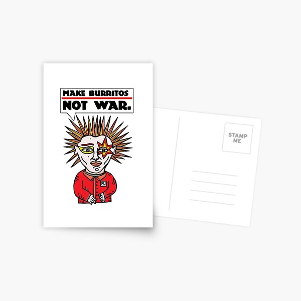 "Make burritos, not war." Postcard