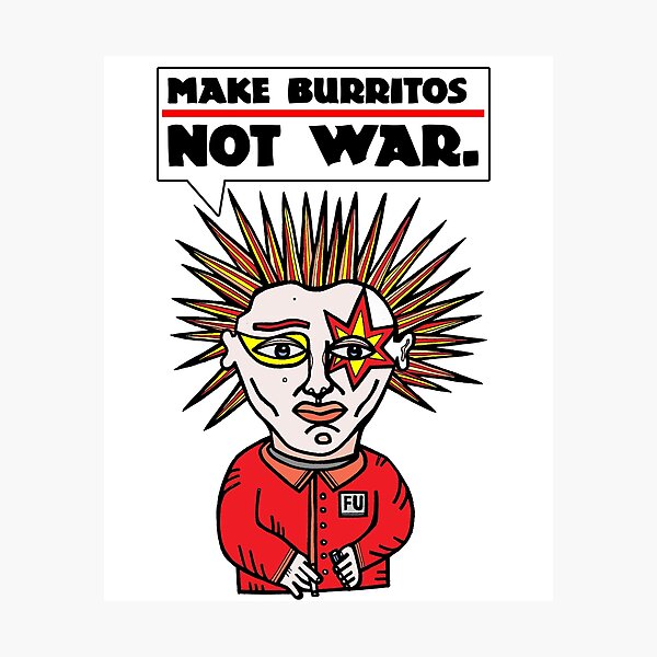 "Make burritos, not war." Photographic Print