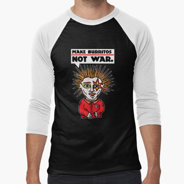 "Make burritos, not war." Baseball ¾ Sleeve T-Shirt