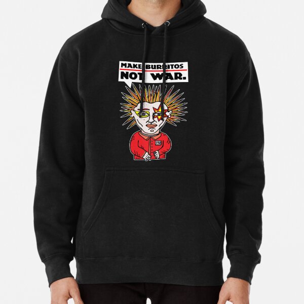 "Make burritos, not war." Pullover Hoodie