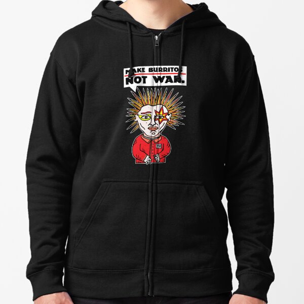 "Make burritos, not war." Zipped Hoodie