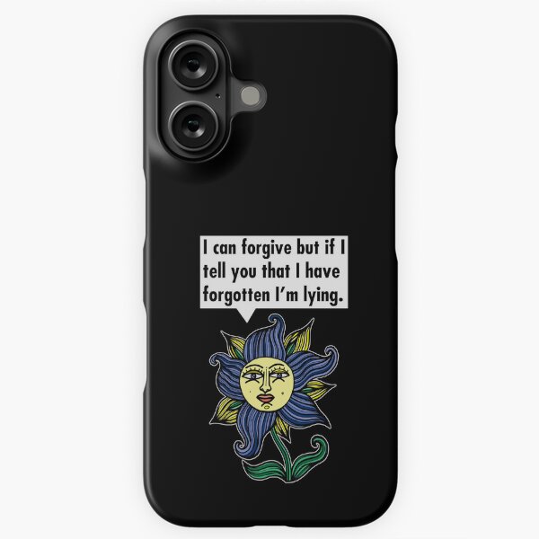 "I can forgive but if I tell you that I have forgotten I'm lying." iPhone Snap Case