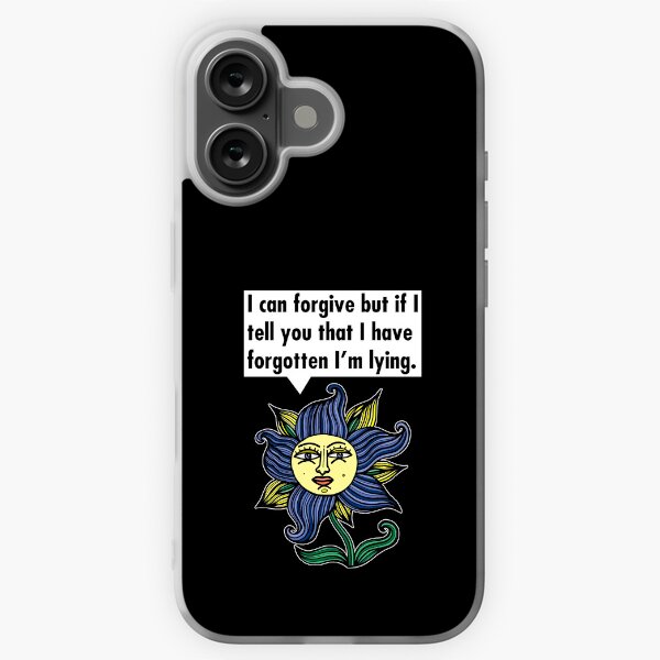 "I can forgive but if I tell you that I have forgotten I'm lying." iPhone Soft Case