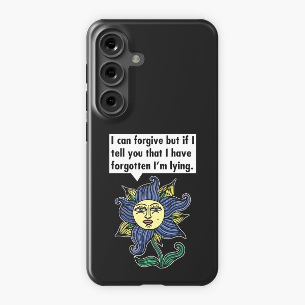 "I can forgive but if I tell you that I have forgotten I'm lying." Samsung Galaxy Snap Case