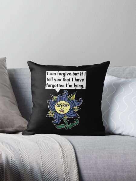 "I can forgive but if I tell you that I have forgotten I'm lying." Throw Pillow