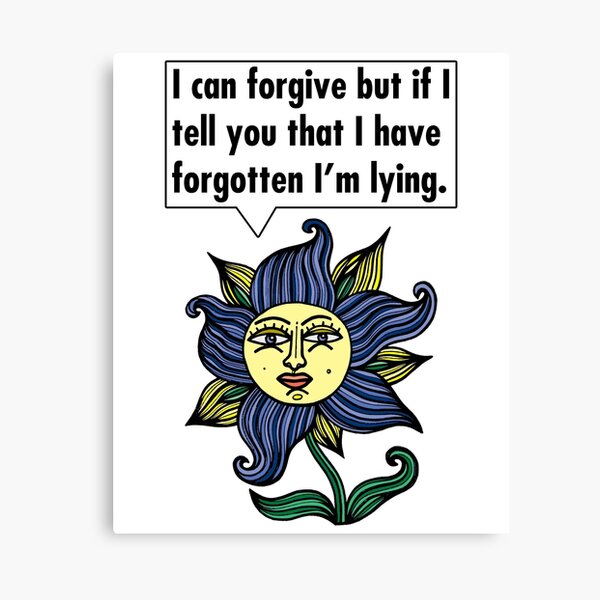 "I can forgive but if I tell you that I have forgotten I'm lying." Canvas Print