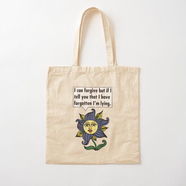 "I can forgive but if I tell you that I have forgotten I'm lying." Cotton Tote Bag