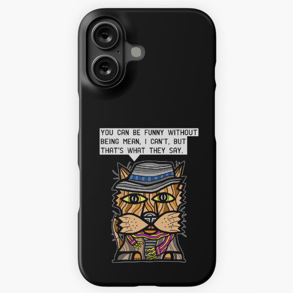 "You can be funny without being mean, I can't, but that's what they say." iPhone Snap Case