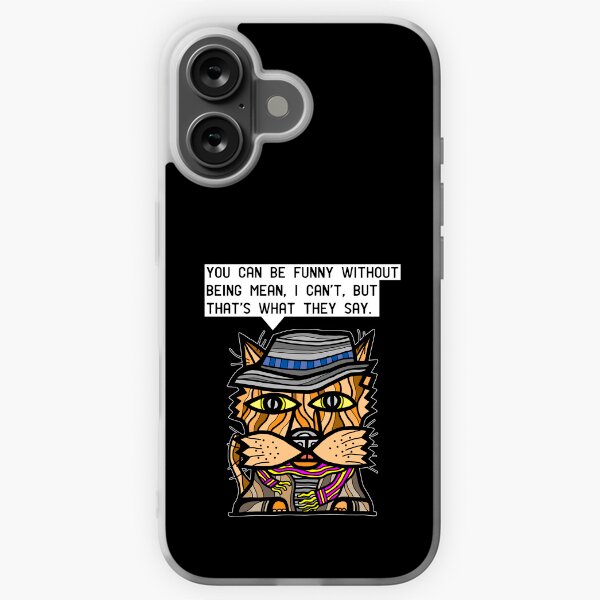 "You can be funny without being mean, I can't, but that's what they say." iPhone Soft Case