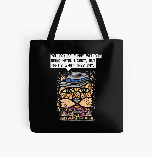 "You can be funny without being mean, I can't, but that's what they say." All Over Print Tote Bag