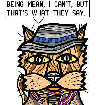 Artwork thumbnail, "You can be funny without being mean, I can't, but that's what they say." by 631art