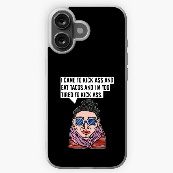 "I came to kick ass and eat tacos and I'm too tired to kick ass." iPhone Soft Case