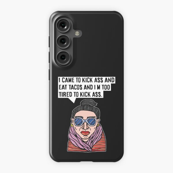 "I came to kick ass and eat tacos and I'm too tired to kick ass." Samsung Galaxy Snap Case