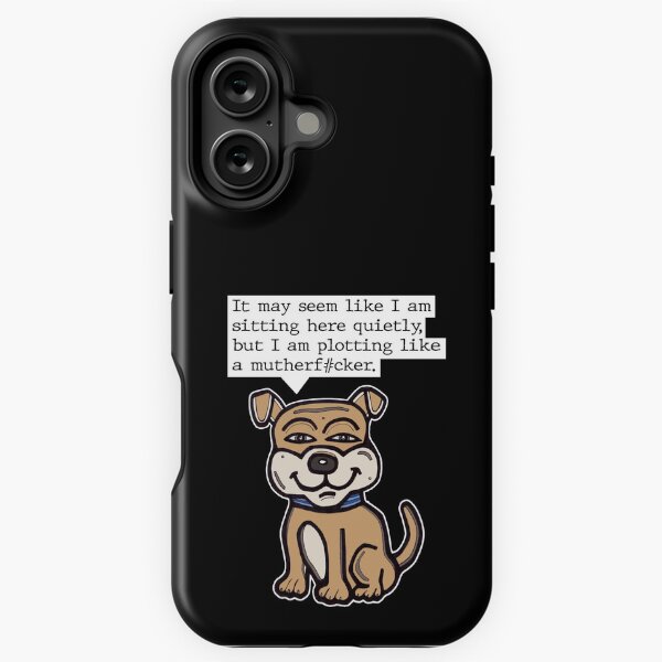 "It may seem like I am sitting here quietly, but I am plotting like a mutherf#cker." iPhone Tough Case