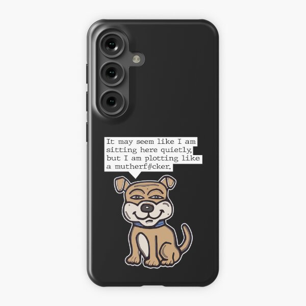 "It may seem like I am sitting here quietly, but I am plotting like a mutherf#cker." Samsung Galaxy Snap Case