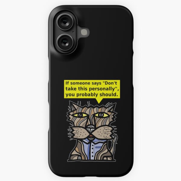 "If someone says "Don't take this personally", you probably should." iPhone Snap Case